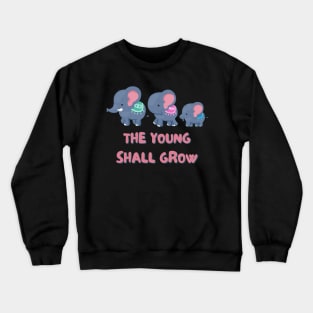 The Young Shall Grow - Cute Elephant Crewneck Sweatshirt